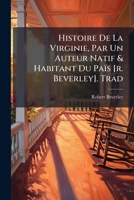 Histoire De La Virginie, Par Un Auteur Natif & Habitant Du Païs [r. Beverley]. Trad 1175018317 Book Cover