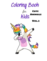 Coloring Books For Kids Cute Animals Vol.3: For Kids Ages 4-8 B08WZMB91M Book Cover