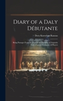 Diary of a Daly Débutante: Being Passages From the Journal of a Member of Augustin Daly's Famous Company of Players 1020683988 Book Cover