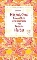 Hör mal, Oma! Ich erzähle dir eine Geschichte von Festen im Herbst: Herbstgeschichten und Märchen für Kinder 1725650584 Book Cover