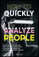 How to Quickly Analyze People: Turn on Your Laser Beam, Stop Everyday Bullsh*t! 53 Strategies to Control, Influence, Enslave People in an Undetectable Way Through Body Language & Neurohacking Tricks 1914022386 Book Cover