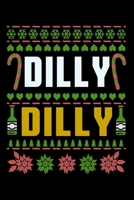 Dilly Dilly: Silly and Funny Christmas Holiday Notebook with Lined Pages of Paper 1699881162 Book Cover