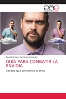 GUÍA PARA COMBATIR LA ENVIDIA: Veneno que contamina el alma 6203584479 Book Cover