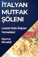 Italyan Mutfak Söleni: Lezzet Dolu Italyan Yemekleri (Turkish Edition) 1835790208 Book Cover