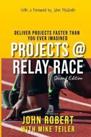 Projects @ Relay Race: Deliver projects faster than you ever imagined 1731506945 Book Cover