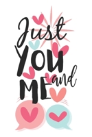 Just You And ME ~ Cute Hand-Drawn Valentine Gift Notebook: Share your love on Valentine's day with the people you love. Best Gift Ever! 1651301204 Book Cover