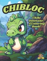 Chibi Dinosaur: A Coloring Book (Chibloc) B0C87VXZH9 Book Cover