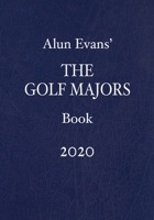 Alun Evans' The Golf Majors Book 2020 B087CQ43YJ Book Cover