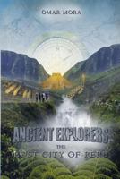 Ancient Explorers: The Lost City Of Peru 1494455609 Book Cover