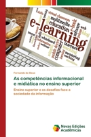 As competências informacional e midiática no ensino superior: Ensino superior e os desafios face a sociedade da informação 6139789737 Book Cover