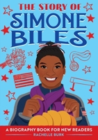 The Story of Simone Biles: A Biography Book for New Readers (The Story Of: A Biography Series for New Readers) 1647397758 Book Cover