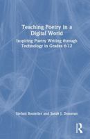 Teaching Poetry in a Digital World: Inspiring Poetry Writing through Technology in Grades 6-12 1032946865 Book Cover