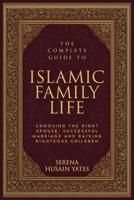 The Complete Guide to Islamic Family Life 1807640701 Book Cover