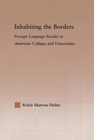 Inhabiting the Borders: Foreign Language Faculty in American Colleges and Universities 0415648556 Book Cover