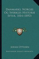 Danmarks, Norges Og Sveriges Historie Efter, 1814 (1892) 1120426596 Book Cover