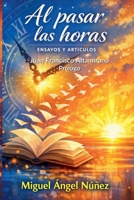 Al pasar las horas: Ensayos y artículos (Spanish Edition) B0GRWTNYQ5 Book Cover