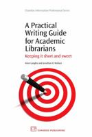 A Practical Writing Guide for Academic Librarians: Keeping It Short and Sweet 1843345323 Book Cover