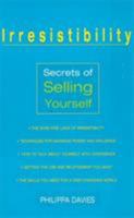Irresistibility: Secrets of Selling Yourself 0340794496 Book Cover