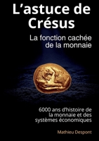 L'astuce de Crésus: La fonction cachée de la monnaie (French Edition) 2322595497 Book Cover