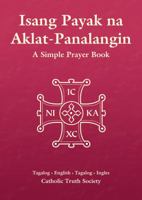 Isang Payak Na Aklat-Panalangin - Tagalog Simple Prayer Book: English - Tagalog (Filipino Language) (Simple Prayer Book, Dual-language) 1860825915 Book Cover