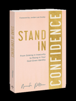 Stand in Confidence: From Sinking in Insecurity to Rising in Your God-Given Identity 0830784411 Book Cover