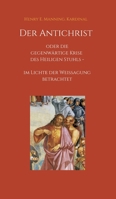 Der Antichrist oder die gegenwärtige Krise des Heiligen Stuhls: im Lichte der Weissagung betrachtet 3749754640 Book Cover
