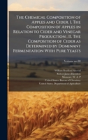 The Chemical Composition of Apples and Cider. I. The Composition of Apples in Relation to Cider and Vinegar Production; II. The Composition of Cider ... by Dominant Fermentation With Pure Yeasts 1025197089 Book Cover