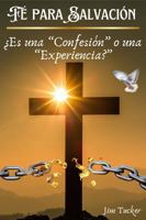 Fe para Salvación: ¿Es una “Confesión” o una “Experiencia?” (Spanish Edition) B0GPMVRXVW Book Cover