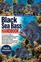 BLACK SEA BASS HANDBOOK: A Complete Guide to Understanding Black Sea Bass Behavior, Habitat, Feeding, Responsible Fishing, Conservation, and Long-Term Stewardship for Anglers and Marine Enthusiasts B0HJR2G4H8 Book Cover