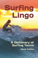 Surfing Lingo: A Dictionary of Surfing Terms 1517588081 Book Cover