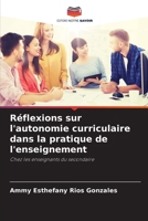 Réflexions sur l'autonomie curriculaire dans la pratique de l'enseignement: Chez les enseignants du secondaire 6206219836 Book Cover