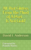 All That Glitters From The Mind Of A Poet Is Not Gold 1797042777 Book Cover