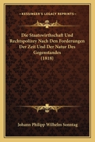 Die Staatswirthschaft Und Rechtspolizey Nach Den Forderungen Der Zeit Und Der Natur Des Gegenstandes (1818) 1161129480 Book Cover