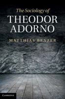 The Sociology of Theodor Adorno 1107416744 Book Cover