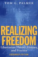 Realizing Freedom: Libertarian Theory, History, and Practice 1939709253 Book Cover