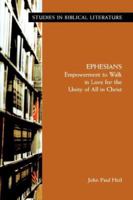 Ephesians: Empowerment to Walk in Love for the Unity of All in Christ (Studies in Biblical Literature) 1589832671 Book Cover