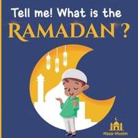 Tell me! what is the Ramadan ?: An Islamic story for children wondering about Ramadan B08Y3XRT9S Book Cover