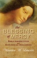 The Blessing of Mercy: Biblical Perspectives and Ecological Challenges 1498279724 Book Cover