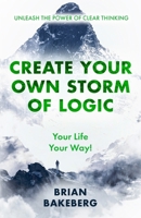 Create Your Own Storm of Logic: Unleash the Power of Clear Thinking B0FNDPJMJK Book Cover