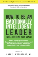 How to Be an Emotionally Intelligent Leader (While Crushing Your Goals) B089CXDQS6 Book Cover