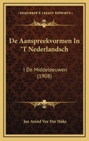 De Aanspreekvormen In 'T Nederlandsch: I De Middeleeuwen (1908) 1167579178 Book Cover