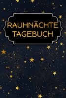 Rauhnächte Tagebuch: Rauhnachttagebuch - Notizbuch für die 12 heiligen Nächte des Jahres - Notizen, Skizzen und Gedanken für die magischen Rauhnächte ... und Gedanken aufschreiben (German Edition) 1671994558 Book Cover