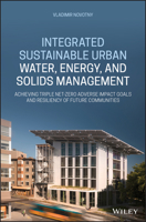 Integrated Sustainable Urban Water, Energy and Solids Management: Achieving Triple Net Zero Adverse Impact Goals and Resiliency of Future Communities 1119593654 Book Cover