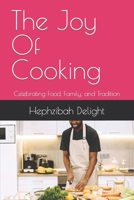 The Joy Of Cooking: Celebrating Food, Family, and Tradition B0CDFTP65Y Book Cover