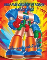 Libro para colorear de robots para ni�os: Libro de dise�os de robots, 50 adorables dise�os de robots para ni�os y ni�as, libro de actividades con robots 157799759X Book Cover