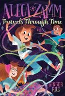 Aleca Zamm Travels Through Time 1481470698 Book Cover