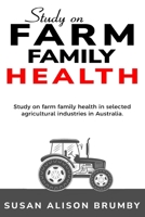 Study on farm family health in selected agricultural industries in Australia. 1835203868 Book Cover