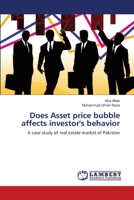 Does Asset price bubble affects investor's behavior: A case study of real estate market of Pakistan 365920529X Book Cover