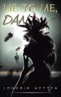 Lie to Me, Dan 1481707574 Book Cover