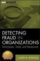 Detecting Fraud in Organizations: Techniques, Tools, and Resources 1118103149 Book Cover
